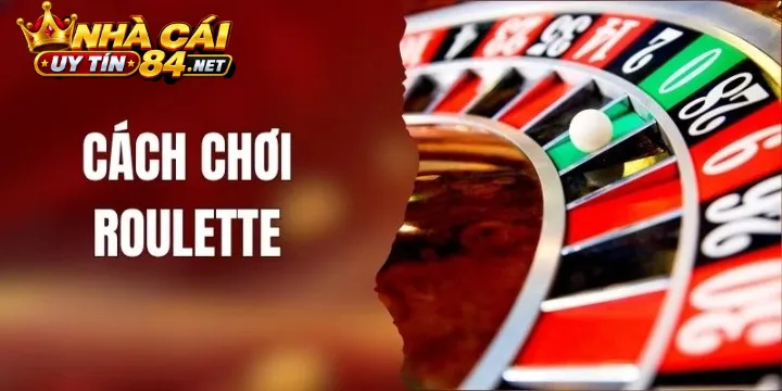 Nền Tảng Cơ Bản Về Cách Chơi Roulette Và Tỷ Lệ Trả Thưởng Hấp Dẫn 