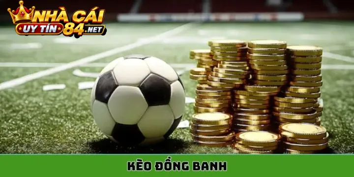 Hiểu Rõ Bản Chất Và Cơ Chế Trả Thưởng Của Kèo Đồng Banh Hiểu Rõ Bản Chất Và Cơ Chế Trả Thưởng Của Kèo Đồng Banh