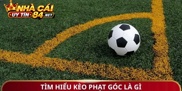 Khám Phá Các Dạng Cược Kèo Phạt Góc Đa Dạng Cho Cược Thủ 